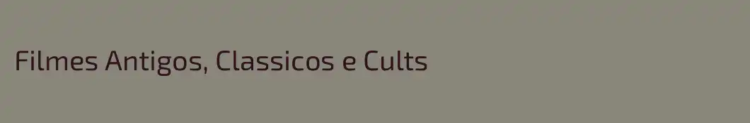 Filmes Antigos, Classicos e Cults